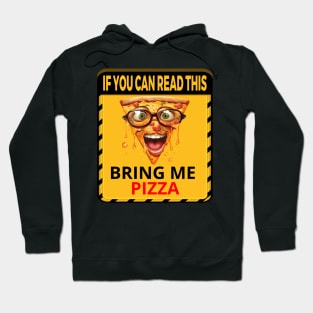 If you can read this, bring me pizza Hoodie